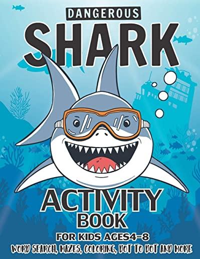 Shark Activity Book For Kids Ages 4-8: 40 Pages with WORD SEARCH, MAZES, COLORING, DOT TO DOT AND MORE