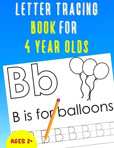 Letter Tracing Book for 4 Year Olds: Alphabet Tracing Book for 4 Year Olds / Notebook / Practice for Kids / Letter Writing Practice - Gift