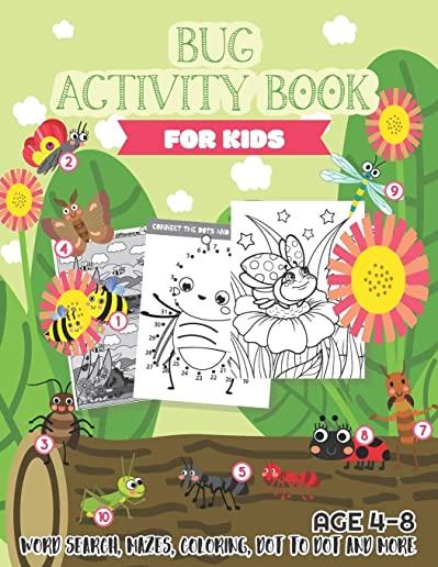 Bug Activity Book for Kids Ages 4-8: Word search, Mazes, Coloring, Dot to dot and more
