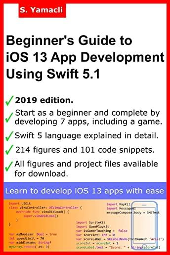 Beginner's Guide to iOS 13 App Development Using Swift 5.1: Xcode, Swift and App Design Fundamentals