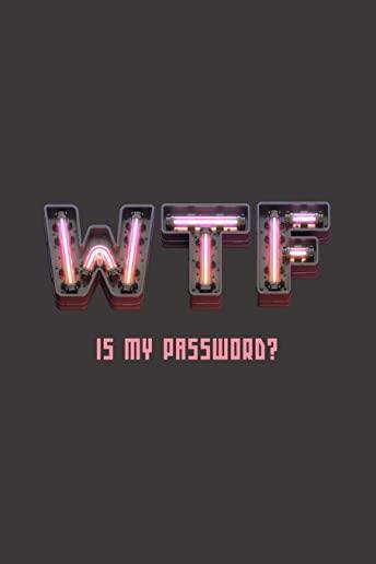Wtf Is My Password?: Neon sign internet logbook / book / notebook to remember website, username & password login information. Ideal fun and