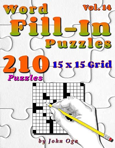 Word Fill-In Puzzles: Fill In Puzzle Book, 210 Puzzles: Vol. 14