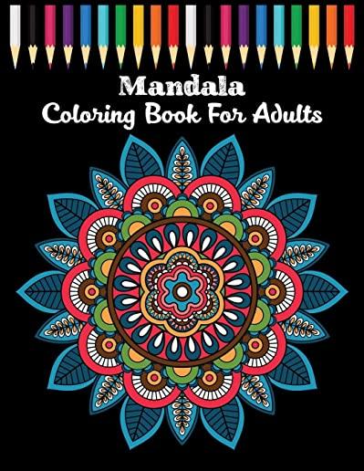 Mandala coloring book for adults: Adult Coloring Book for Girls, boys, teens, Seniors, and People with Low Vision. Ideal to Relieve Stress, Aid Relaxa