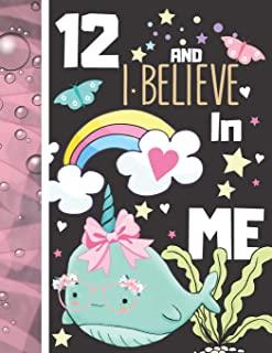 12 And I Believe In Me: Narwhal Gift For Girls Age 12 Years Old - Art Sketchbook Sketchpad Activity Book For Kids To Draw And Sketch In