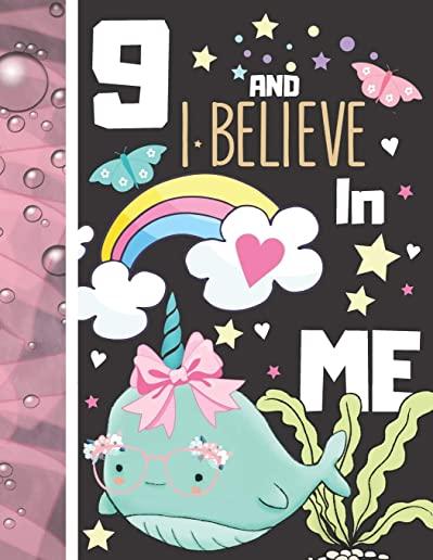 9 And I Believe In Me: Narwhal Gift For Girls Age 9 Years Old - Art Sketchbook Sketchpad Activity Book For Kids To Draw And Sketch In
