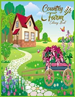 Country Farm Coloring Book: An Unique And Creative Coloring Book For Adult Relaxation And Stress Relieving