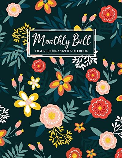 Monthly Bill Tracker Organizer Notebook: Beautiful Floral Cover, Monthly Bill Payment Checklist and Due Date Organizer Plan for Your Expenses, Simple