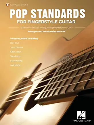 Pop Standards for Fingerstyle Guitar: 15 Beautiful and Fun-To-Play Arrangements for Solo Guitar Arranged & Recorded by Ben Pila - Book with Online Aud