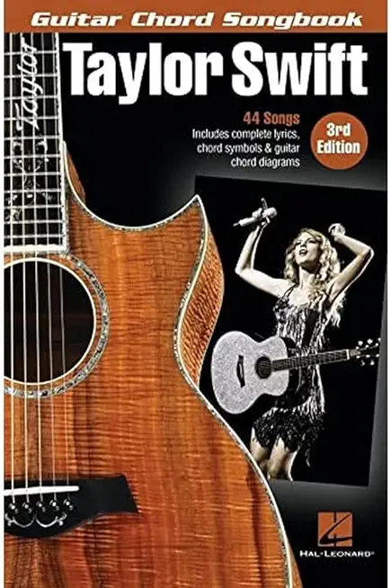 Taylor Swift - Guitar Chord Songbook - 3rd Edition: 44 Songs with Complete Lyrics, Chord Symbols & Guitar Chord Diagrams