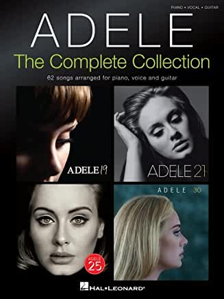 Adele: The Complete Collection - 62 Songs Arranged for Piano, Voice and Guitar