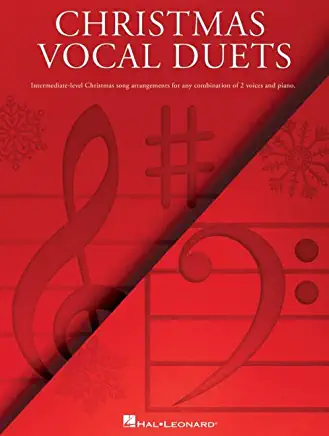 Christmas Vocal Duets: Intermediate-Level Christmas Song Arrangements for Any Combination of 2 Voices & Piano