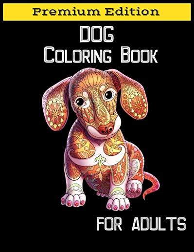 Dog Coloring Book for Adults: Adult Coloring Book, Stress Relieving, Creative Fun Drawing Patterns for Grownups & Teens Relaxation