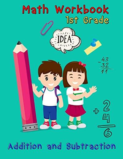 Addition and Subtraction - 1st Grade Math Workbook: Ages 6-7, Basic Math Skills, Addition and Subtraction Problem Worksheets, Kids Math Workbook