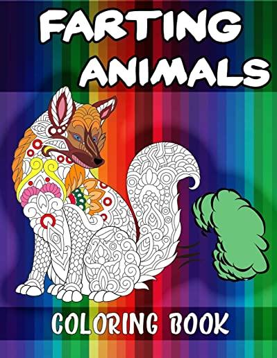 Farting Animals Coloring Book: Hilariously Funny Coloring Book of Animals! Color, Laugh and Relax, Animal Farting Coloring Book