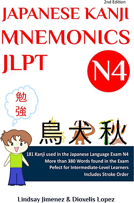 Japanese Kanji Mnemonics Jlpt N4: 181 Kanji Found in the Japanese Language Test N4