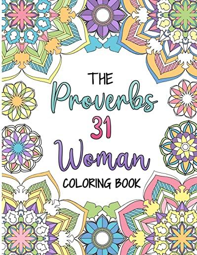 The Proverbs 31 Woman Coloring Book: A Christian Coloring Book for Adult Women and Teen Girls - Featuring 31 Characteristics of a Virtuous Woman on In