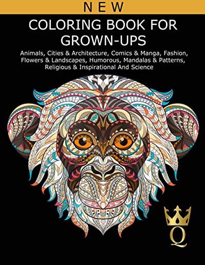 Coloring Book for Grown-Ups: Animals, Cities & Architecture, Comics & Manga, Fashion, Flowers & Landscapes, Humorous, Mandalas & Patterns, Religiou