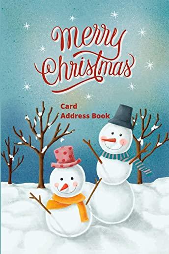 Merry Christmas Card Address Book: Mailing Address Log Book and 10 Year Christmas Card Tracker With Tabs (Snowmen)