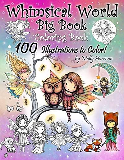 Whimsical World Big Book Coloring Book 100 Illustrations to Color by Molly Harrison: Adorable Fairies, Mermaids, Witches, Angels, Mythical Creatures,