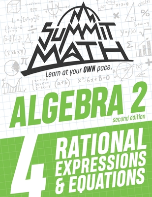 Summit Math Algebra 2 Book 4: Rational Equations and Expressions
