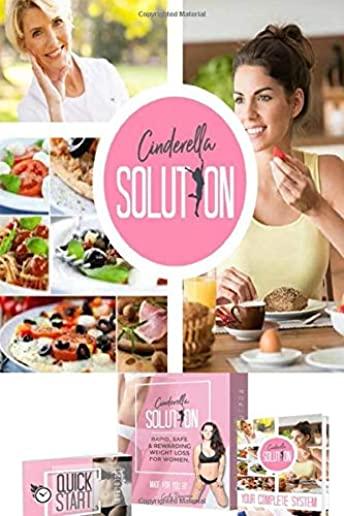 Cinderella Solution: How One Woman Discovered the Female Fat-Loss Code Missed by Modern Medicine And Lost 84lbs Using a Simple 2-Step Ritua