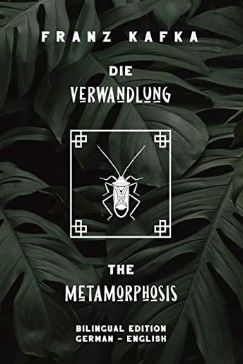 Die Verwandlung / The Metamorphosis: Bilingual Edition German - English - Side By Side Translation - Parallel Text Novel For Advanced Language Learnin
