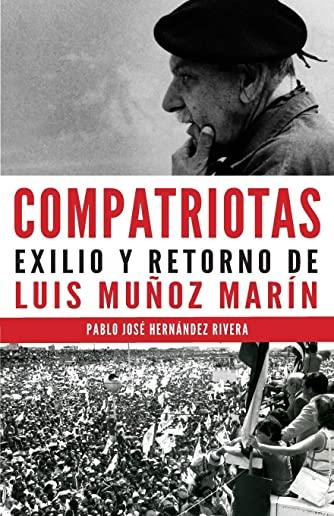 Compatriotas: Exilio y retorno de Luis MuÃ±oz MarÃ­n