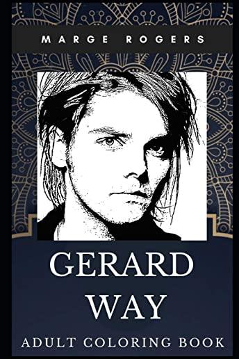 Gerard Way Adult Coloring Book: Iconic Vocal of My Chemical Romance and Legendary Songwriter Inspired Coloring Book for Adults