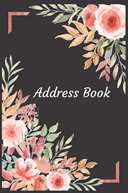Address Book: With Alphabetical Tabs, For Contacts, Addresses, Phone, Email, Birthdays and Anniversaries (Floral, Black)