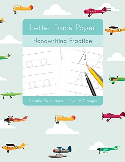 Letter Trace Paper Handwriting Practice: Learn to write activity workbooks, abc alphabet writing paper lines. All ages, adults, teens, kids, preschool
