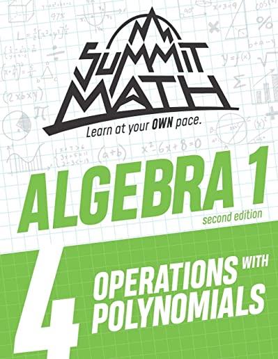 Summit Math Algebra 1 Book 4: Operations with Polynomials