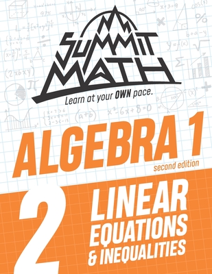 Summit Math Algebra 1 Book 2: Linear Equations and Inequalities