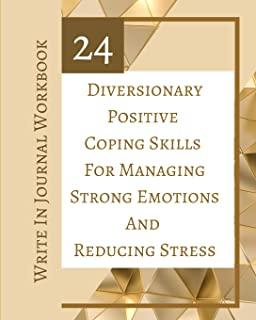 24 Diversionary Positive Coping Skills For Managing Strong Emotions And Reducing Stress - Write In Journal Workbook