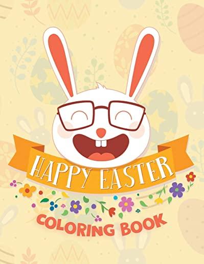 Happy Easter Coloring Book: 30 Cute and Fun Images for Kids: Eggs, Bunnies, Spring Flowers, Cute Animals and More!