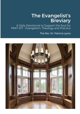 The Evangelist's Breviary: A Daily Devotional to Support the Soul