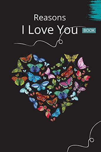 Reasons I Love You Book: 30 Reasons Why I Love You - A Fill In The Blanks Book For Boyfriend, Girlfriend, Wife Or Husband - Valentines Day Gift