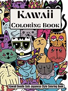 Kawaii Coloring book Kawaii Doodle Cute Japanese Style Coloring book: Cute Coloring book for adults, kids and tweens, for all ages- Easy coloring book