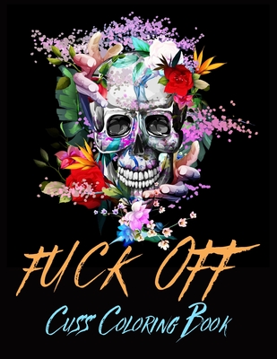 Fuck Off Cuss Coloring Book 50 Fun Swear Word Coloring Pages Coloring books with cuss wordsAdult Relaxation, Stress Relieving Designs