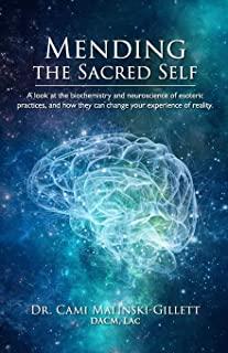 Mending the Sacred Self: A look at the biochemistry and neuroscience of esoteric practices, and how they can change your experience of reality