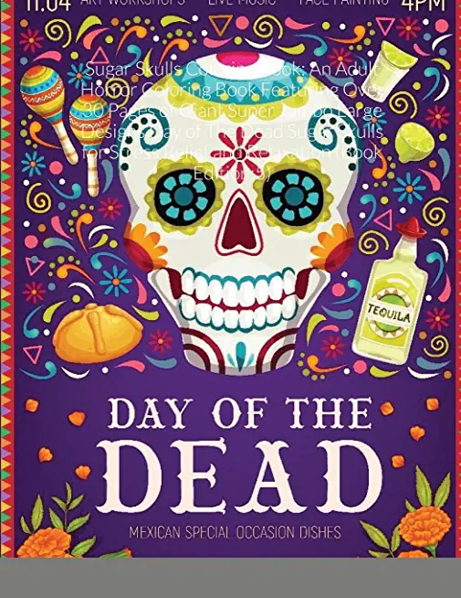 Sugar Skulls Coloring Book: An Adult Horror Coloring Book Featuring Over 30 Pages of Giant Super Jumbo Large Designs Day of The Dead Sugar Skulls