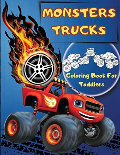 Monsters Trucks Coloring Books For Toddlers: Amazing Collection of Cool Monsters Trucks, Big Coloring Book for Boys and Girls Who Really Love To Color