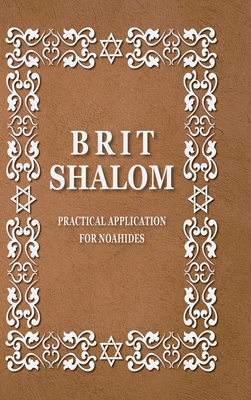 BRIT SHALOM by RABBI OURY CHERKI: Practical Application for NOAHIDES