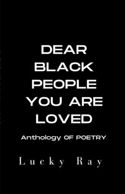 Dear Black People You Are Loved: Color Version