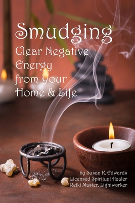 Smudging: Clear Negative Energy From Your Home & Life