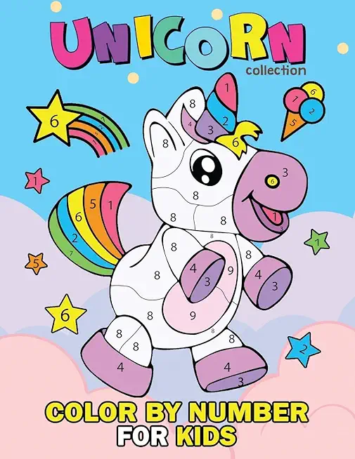 Unicorn Collection Color by Number for Kids: Coloring Books For Girls and Boys Activity Learning Work Ages 2-4, 4-8