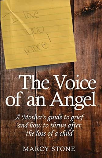The Voice of an Angel: A Mother's guide to grief and how to thrive after the loss of a child