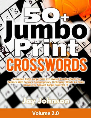 50+ Jumbo Print Crosswords: A Special Extra-Large Print Crossword Puzzles Book for Seniors with Today's Contemporary Dictionary Words as Brain Gam
