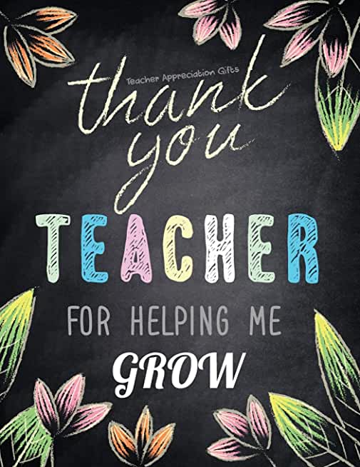 Teacher Appreciation Gifts - Thank You Teacher For Helping Me Grow: Special Teacher Gift For Thank You - End Of Year - Birthday - Appreciation - Retir