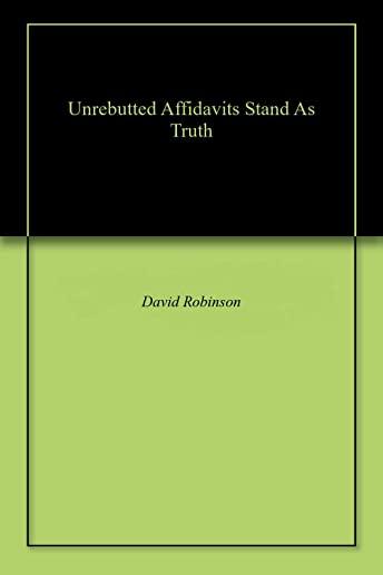 Unrebutted Affidavits Stand as Truth