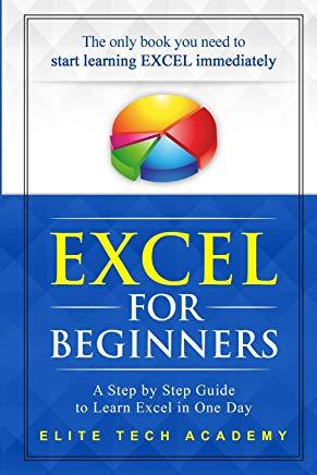 Excel 2016 for Beginners: A Step by Step Guide to Learn Excel in One Day